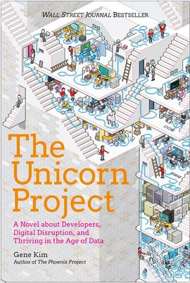 The Unicorn Project: A Novel about Developers, Digitial Disruption, and Thriving in the Age of Data