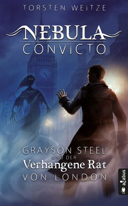 Nebula Convictor: Grayson Steel und der Verhangene Rat von London